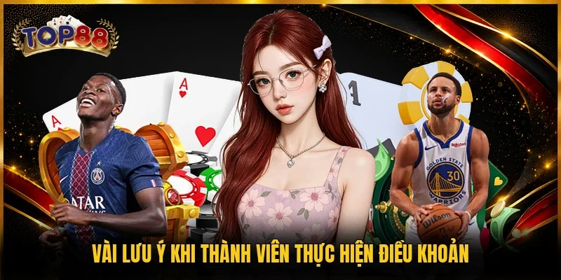 Vài lưu ý khi thành viên thực hiện điều khoản